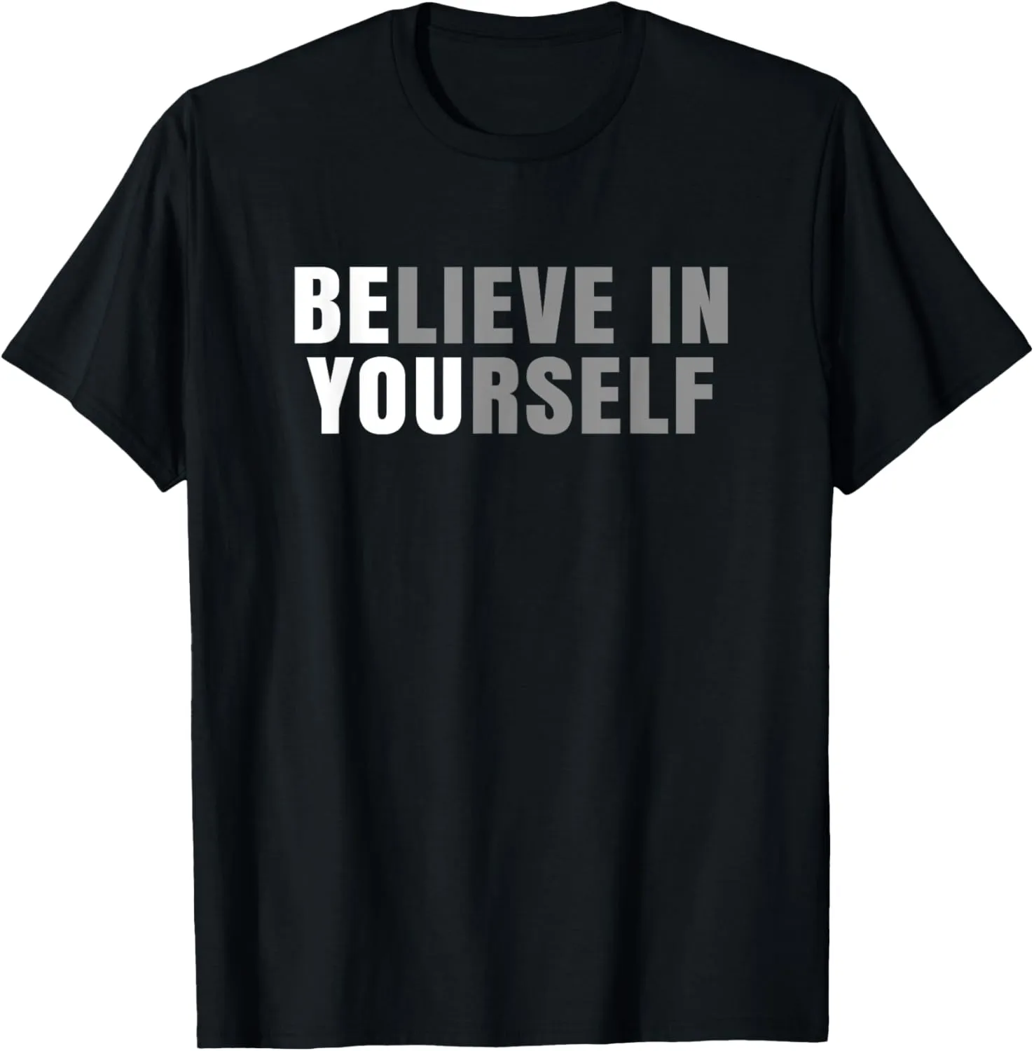 Be You Believe In Yourself Positive Message Quotes Sayings T-Shirt